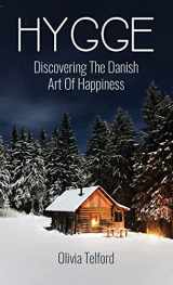 9781989588123-1989588123-Hygge: Discovering The Danish Art Of Happiness: How To Live Cozily And Enjoy Life's Simple Pleasures