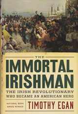 9780544272880-0544272889-The Immortal Irishman: The Irish Revolutionary Who Became an American Hero
