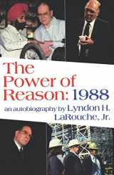 9781983331268-1983331260-The Power of Reason: 1988: An Autobiography by Lyndon H. LaRouche, Jr.