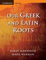 9780521699990-0521699991-Our Greek and Latin Roots (Cambridge Latin Texts)