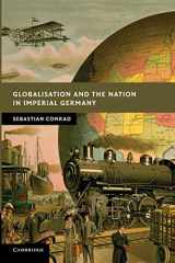 9780521177306-0521177308-Globalisation and the Nation in Imperial Germany (New Studies in European History)
