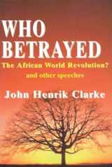 9780883781364-0883781360-Who Betrayed the African World Revolution?: And Other Speeches