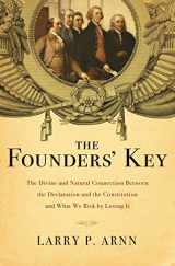 9781595554727-1595554726-The Founders' Key: The Divine and Natural Connection Between the Declaration and the Constitution and What We Risk by Losing It
