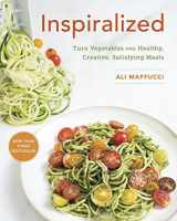 9781626544772-1626544778-Inspiralized: Turn Vegetables into Healthy, Creative, Satisfying Meals