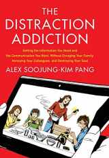 9780316208260-0316208264-The Distraction Addiction: Getting the Information You Need and the Communication You Want, Without Enraging Your Family, Annoying Your Colleagues, and Destroying Your Soul