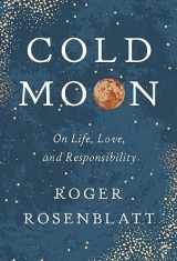 9781885983886-1885983883-Cold Moon: On Life, Love, and Responsibility