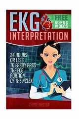 9781519248381-1519248385-EKG Interpretation: 24 Hours or Less to EASILY PASS the ECG Portion of the NCLEX!