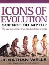 9780895262769-0895262762-Icons of Evolution: Science or Myth?