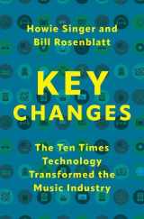 9780197656907-0197656900-Key Changes: The Ten Times Technology Transformed the Music Industry