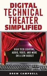 9781581158557-1581158556-Digital Technical Theater Simplified: High-Tech Lighting, Audio, Video, and More on a Low Budget