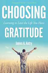 9781573126144-1573126144-Choosing Gratitude: Learning to Love the Life You Have