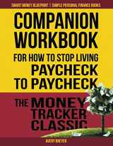 9781731086792-1731086792-Companion Workbook For How to Stop Living Paycheck to Paycheck: The Money Tracker Classic
