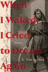 9781324050933-1324050934-When I Waked, I Cried To Dream Again: Poems