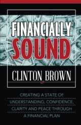 9780988619241-0988619245-Financially Sound: Creating a State of Understanding, Confidence, Clarity, and Peace Through a Financial Plan