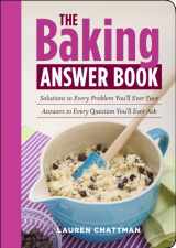 9781603424394-1603424393-The Baking Answer Book: Solutions to Every Problem You'll Ever Face; Answers to Every Question You'll Ever Ask