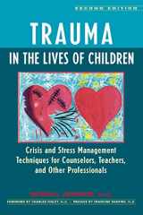 9780897932325-0897932323-Trauma in the Lives of Children: Crisis and Stress Management Techniques for Counselors, Teachers, and Other Professionals