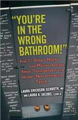 9780807033890-0807033898-"You're in the Wrong Bathroom!": And 20 Other Myths and Misconceptions About Transgender and Gender-Nonconforming People (Myths Made in America)
