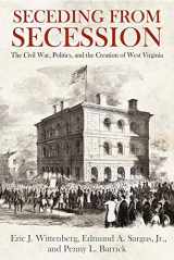 9781611215069-1611215064-Seceding from Secession: The Civil War, Politics, and the Creation of West Virginia