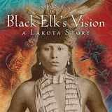 9780810983991-0810983990-Black Elk's Vision: A Lakota Story