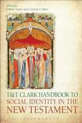 9780567666499-0567666492-T&T Clark Handbook to Social Identity in the New Testament (T&T Clark Handbooks)