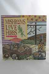 9780882669335-0882669338-Mushrooms Love Herbs (Fresh from the Garden Cookbook)