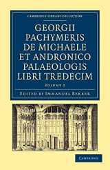 9781108043281-1108043283-Georgii Pachymeris de Michaele et Andronico Palaeologis libri tredecim (Cambridge Library Collection - Medieval History) (Volume 2) (Ancient Greek Edition)
