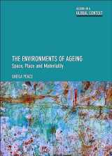 9781447310556-1447310551-The Environments of Ageing: Space, Place and Materiality (Ageing in a Global Context)