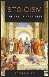 9781914128974-1914128974-Stoicism-The Art of Happiness: How to Stop Fearing and Start living