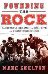 9780385542654-0385542658-Pounding the Rock: Basketball Dreams and Real Life in a Bronx High School