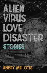 9781618731494-1618731491-Alien Virus Love Disaster: Stories