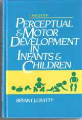 9780136571643-0136571646-Perceptual and Motor Development in Infants and Children