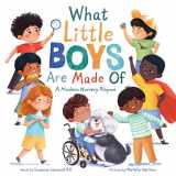 9781728251455-1728251451-What Little Boys Are Made Of: A Modern Nursery Rhyme to Encourage and Celebrate Boys