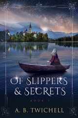 9781545386651-154538665X-Of Slippers and Secrets: Book One (Ellie Kate Marchand)