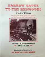 9780870460104-0870460102-Narrow Gauge to the Redwoods: The Story of the North Pacific Coast-Railroad and San Francisco Bay Paddle Wheel Ferries