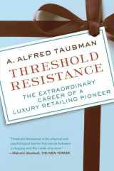 9780061235375-0061235377-Threshold Resistance: The Extraordinary Career of a Luxury Retailing Pioneer