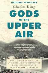 9780525432326-0525432329-Gods of the Upper Air: How a Circle of Renegade Anthropologists Reinvented Race, Sex, and Gender in the Twentieth Century