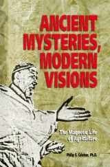9780911311082-0911311084-Ancient Mysteries, Modern Visions: The Magnetic Life of Agriculture