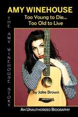 9781937269289-1937269280-Amy Winehouse - Too Young to Die...Too Old to Live