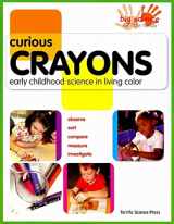 9781883822545-1883822548-Curious Crayons: Early Childhood Science in Living Color (Big Science for Little Hands)