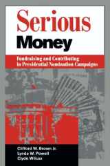 9780521497800-0521497809-Serious Money: Fundraising and Contributing in Presidential Nomination Campaigns