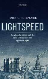 9780198841968-0198841965-Lightspeed: The Ghostly Aether and the Race to Measure the Speed of Light