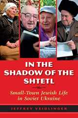9780253011510-0253011515-In the Shadow of the Shtetl: Small-Town Jewish Life in Soviet Ukraine