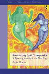 9781845531041-1845531043-Resurrecting Erotic Transgression: Subjecting Ambiguity in Theology (Gender, Theology and Spirituality)