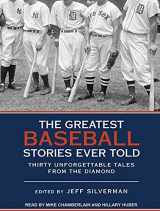 9781515916161-1515916162-The Greatest Baseball Stories Ever Told: Thirty Unforgettable Tales from the Diamond