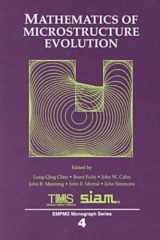 9780873393515-0873393511-Mathematics of Microstructure Evolution: This Symposium Was Held During Materials Week '95, October 29-November 2, 1995 in Cleveland, Ohio (Empmd Monograph Series, 4)