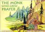 9781888212662-1888212667-The Monk Who Grew Prayer