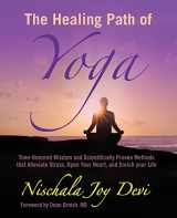 9781499549126-1499549121-The Healing Path of Yoga: Time-Honored Wisdom and Scientifically Proven Methods that Alleviate Stress, Open Your Heart, and Enrich your Life