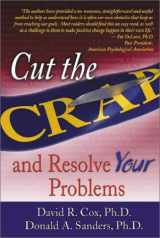 9781932021028-1932021027-Cut the C.R.A.P: And Resolve Your Problems