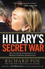 9781595552259-1595552251-Hillary's Secret War: The Clinton Conspiracy to Muzzle Internet Journalists