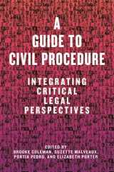 9781479805938-1479805939-A Guide to Civil Procedure: Integrating Critical Legal Perspectives